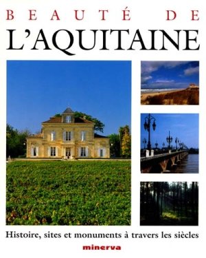 Couverture de Beauté de l'Aquitaine - Histoire, sites et monuments à travers les siècles