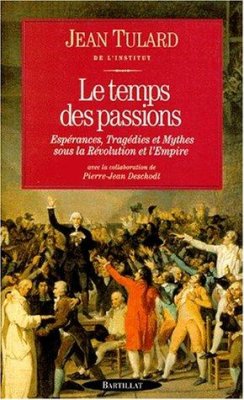 Couverture de Le Temps des passions (espérances, tragédies et mythes sous la révolution et l'empire)