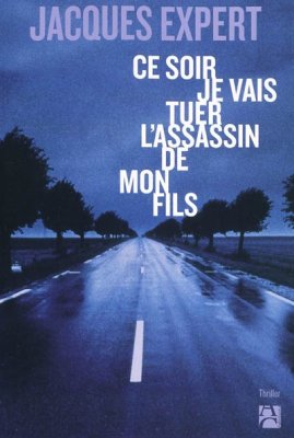 Couverture de Ce soir je vais tuer l'assassin de mon fils