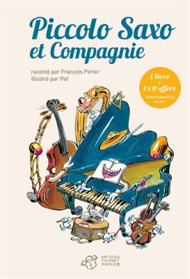 Couverture de Piccolo saxo et compagnie ; suivi de Passeport pour Piccolo saxo et compagnie