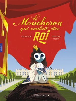 Couverture de Le`moucheron qui voulait être roi