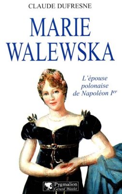 Couverture de Marie Walewska : l'épouse polonaise de Napoléon 1er