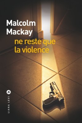 Couverture de Ne reste que la violence
