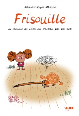 Couverture de Frisouille ou l'histoire du chien qui n'aimait pas son nom