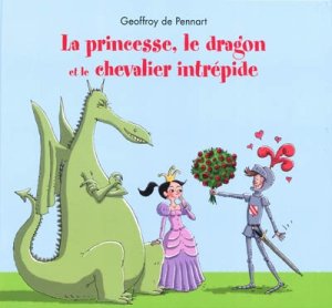 Couverture de La princesse, le dragon et le chevalier intrépide