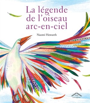 Couverture de La Légende de l'oiseau arc-en-ciel