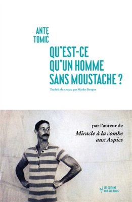 Couverture de Qu'est-ce qu'un homme sans moustache ?