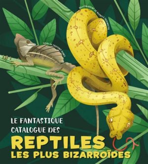 Couverture de Le fantastique catalogue des reptiles les plus bizarroides